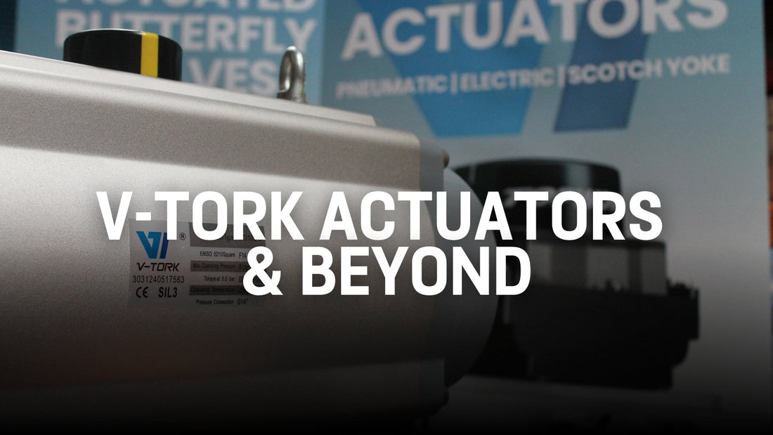 V-Tork Actuators & Beyond: Discover the Full Actuation Valve Group of Specialist Sites